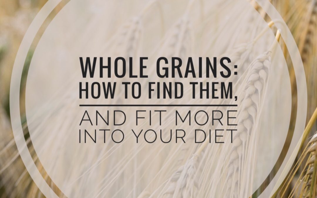 How To Identify And Eat More Whole Grains - Heather Mangieri Nutrition